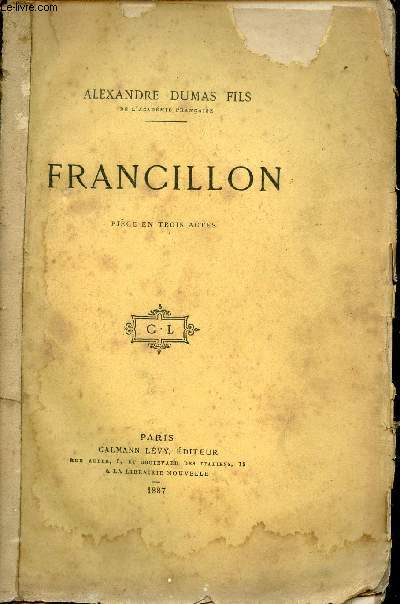 Francillon - Pice en trois actes.