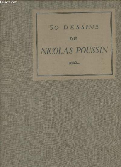 Nicolas Poussin - 50 reproductions de Lon Marotte avec un catalogue par Charles Martine - Collection dessins de Matres Franais n1 .