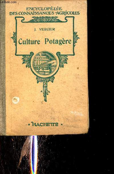 Culture potagre - Collection Encyclopdie des connaissances agricoles.