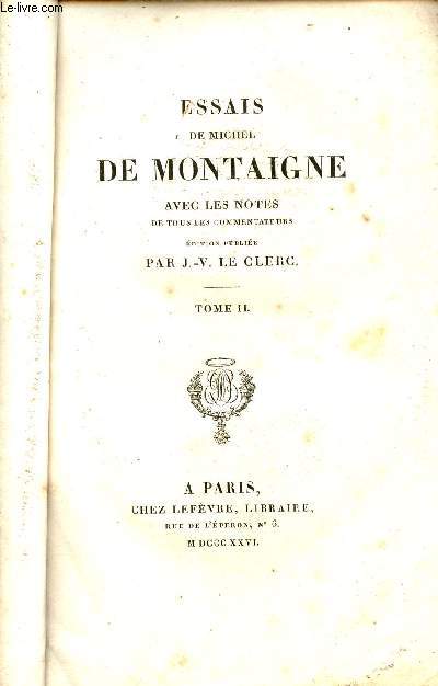 Essais de Michel de Montaigne avec les notes de tous les commentateurs - Tome 2 - Collection des Classiques Franois.