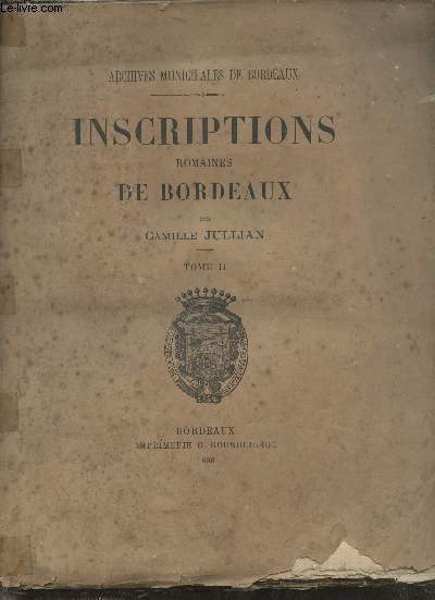 Inscriptions romaines de Bordeaux - Tome 2 - Archives municipales de Bordeaux.