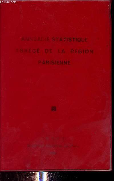 Annuaire statistique abrg de la rgion Parisienne - Institut national de la statistique et des tudes conomiques - Direction rgionale de Paris.
