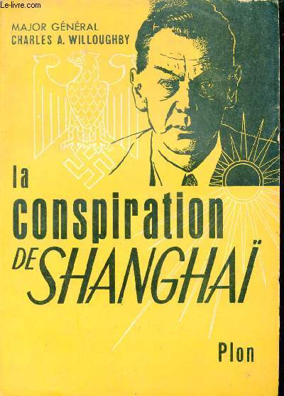 La conspiration de Shangha - Le rseau d'espionnage sorge Moscou, Shangha, Tokio, San-Francisco, New York.