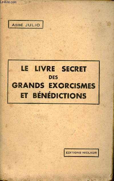 Le livre secret des grands exorcismes et bndictions prires antiques formules occultes recettes spciales avec explication & application des signes et pentacles.