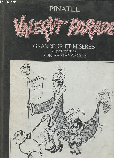Valeryt Parade grandeur et miseres et petits ridicules d'un septenarque - Envoi de l'auteur.
