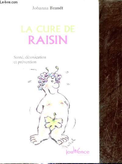 La cure de raisin - Pour prvenir et gurir de nombreuses maladies - Sant, dtoxication et prvention.