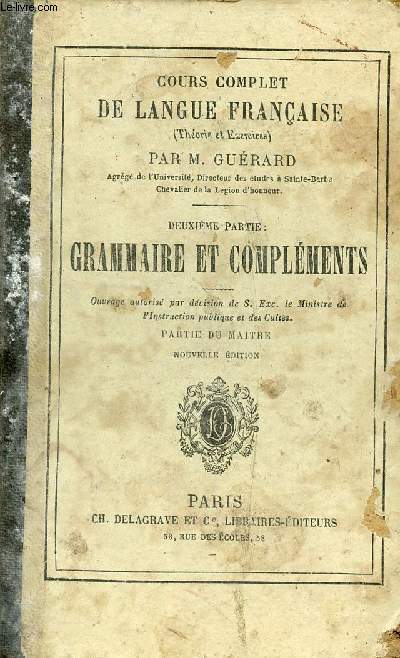 Cours complet de langue franaise (thorie et exercices) - Deuxime partie : Grammaire et complments - Partie du maitre - Nouvelle dition.