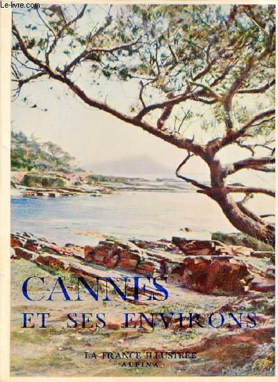 Cannes et ses environs - Collection La France Illustre.