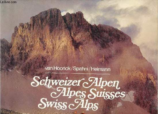 Die Schweizer Alpen - Les Alpes Suisses - The Swiss Alps.