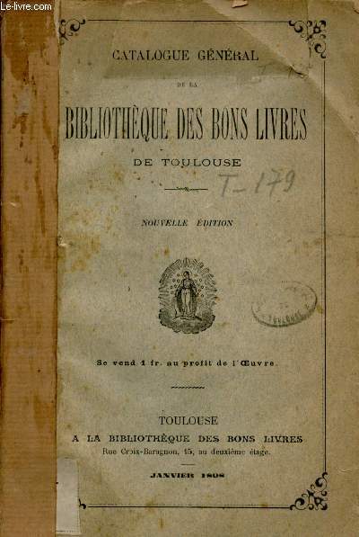 Catalogue gnral de la Bibliothque des bons livres de Toulouse - Nouvelle dition.