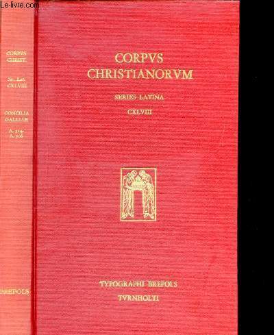 Corpus Christianorum series latina - CXLVIII : Concilia Galliae A.316-A.506.
