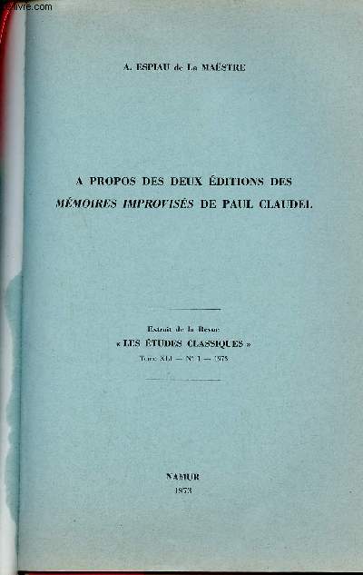A propos des deux ditions des mmoires improviss de Paul Claudel - Extrait de la Revue les tudes classiques Tome XLI n1 1973.