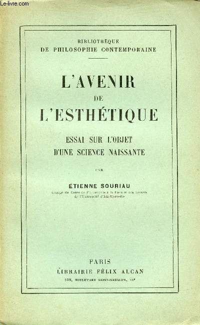 L'avenir de l'esthtique essai sur l'objet d'une science naissante - Collection Bibliothque de Philosophie Contemporaine.