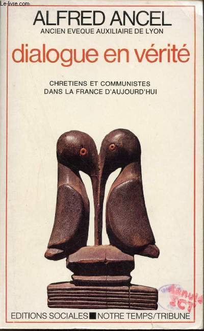 Dialogue en vrit - Chrtiens et communistes dans la France d'aujourd'hui - Collection Notre temps/tribune.