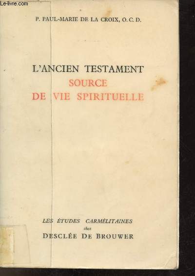 L'Ancien testament source de vie spirituelle - Collection les tudes carmlitaines.