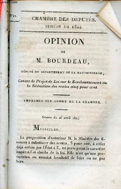 Opinion de M.Bourdeau dput du dpartement de la Haute-Vienne contre le projet de loi sur le remboursement ou la rduction des rentes cinq pour cent - Sance du 26 avril 1824 - Chambre des dputs session de 1824 n21.