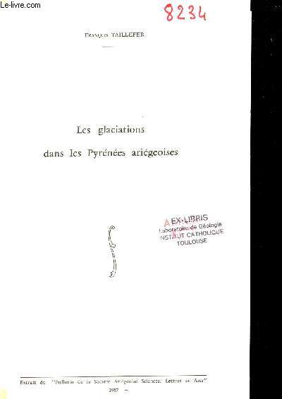Extrait du bulletin de la socit arigeoise sciences lettres et arts - Les Glaciations dans les Pyrnes arigeoises.