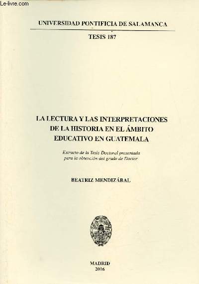 La lectura y las interpretaciones de la historia en el ambito educativo en Guatemala - Universidad Pontificia de Salamanca tesis 187.