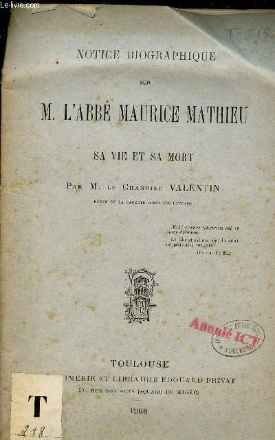 Notice biographique sur M.l'Abb Maurice Mathieu sa vie et sa mort + hommage de l'auteur.