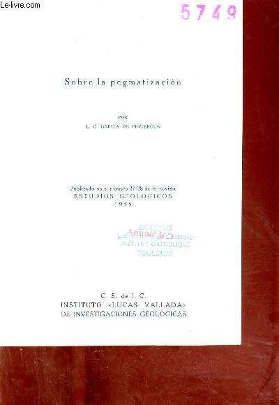 Sobre la pegmatizacion - Publicado en el numero 27-28 de la revista estudios geologicos 1955.