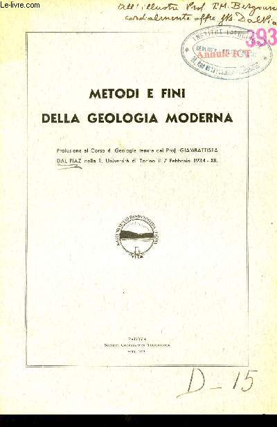 Metodi e fini della geologia moderna - Prolusione al Corso di Geologia tenuta del Prof.Giambattista Dal Piaz nella R.Universita di Torino il 7 febbraio 1934 xii.