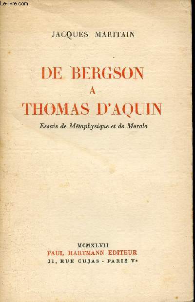 De Bergson a Thomas d'Aquin - Essais de Mtaphysique et de morale.