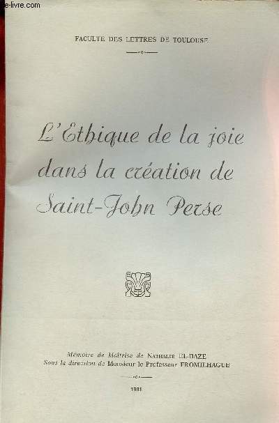 L'Ethique de la joie dans la cration de Saint-John Perse - Facult des lettres de Toulouse.