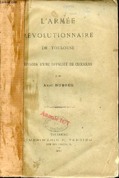 L'arme rvolutionnaire de Toulouse pisode d'une rivalit de clochers + hommage de l'auteur.