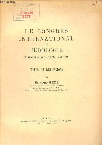 Le Congrs International de pedologie de Montpellier-Alger mai 1947 - Notes et rflexions - Extrait des Annales de l'cole nationale d'Agriculture de Montpellier fasc.IV t.XXVII 1947.
