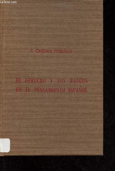 El derecho y sus rasgos en el pensamiento espanol - Publicado en la revista general de legislacion y jurisprudencia diciembre 1949 - febrero de 1950.