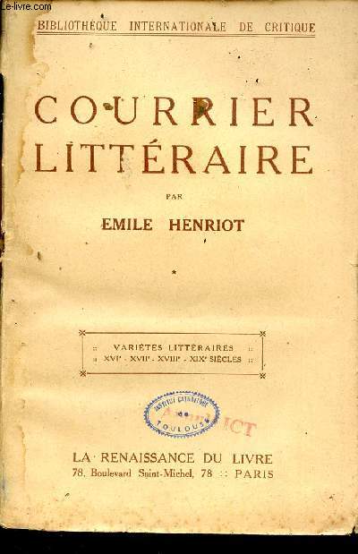 Courrier littraire - Varits littraires, XVIe, XVIIe, XVIIIe, XIXe sicles - Collection Bibliothque Internationale de Critique.