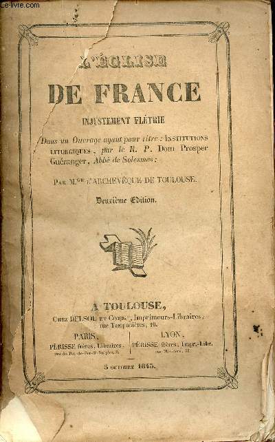 L'glise de France injustement fltrie dans un ouvrage ayant pour titre : institutions liturgiques par le R.P.Dom Prosper Guranger - 2e dition.