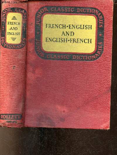 The Junior Classic Series - Junior Classic French Dictionary french-english and english-french - Revised 1933 edition.