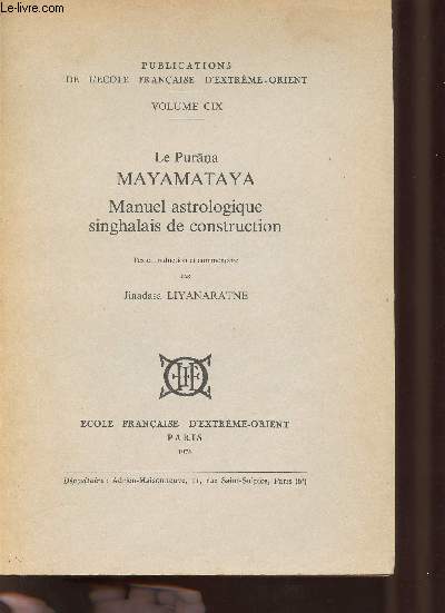 Le Purana Mayamataya manuel astrologique singhalais de construction - Publications de l'cole franaise d'Extrme Orient volume CIX.