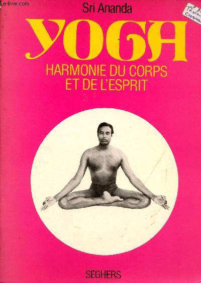 Yoga harmonie du corps et de l'esprit - Nouvelle dition complte.