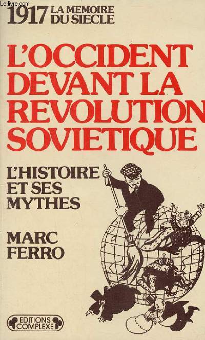 1917 la mmoire du sicle - L'Occident devant la rvolution sovitique - L'histoire et ses mythes.