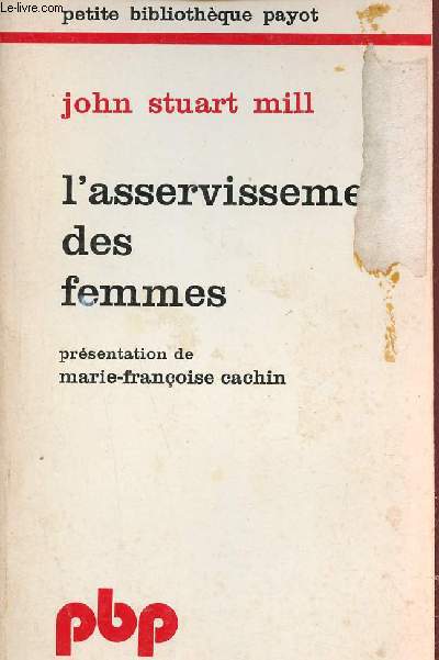 L'asservissement des femmes - Collection petite bibliothque payot n254.