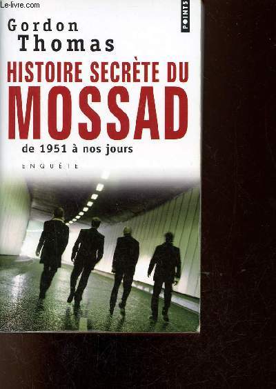 Histoire secre du Mossad de 1951  nos jours - Enqute - Collection Points n1607.