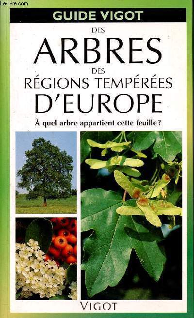 Guide vigot des arbres des rgions tempres d'Europe - A quel arbre appartient cette feuille ?