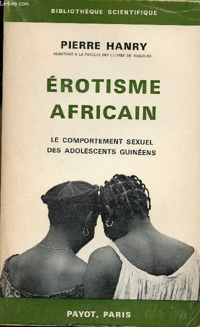 Erotisme africain - Le comportement sexuel des adolescents guinens - Collection Bibliothque scientifique.