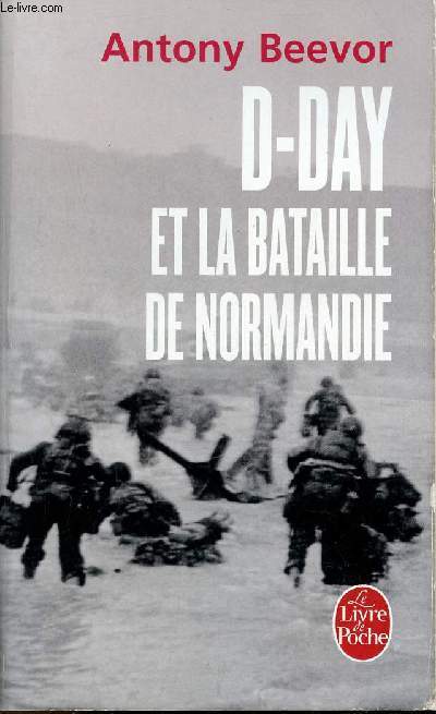 D-Day et la bataille de Normandie - Collection le livre de poche n31830.