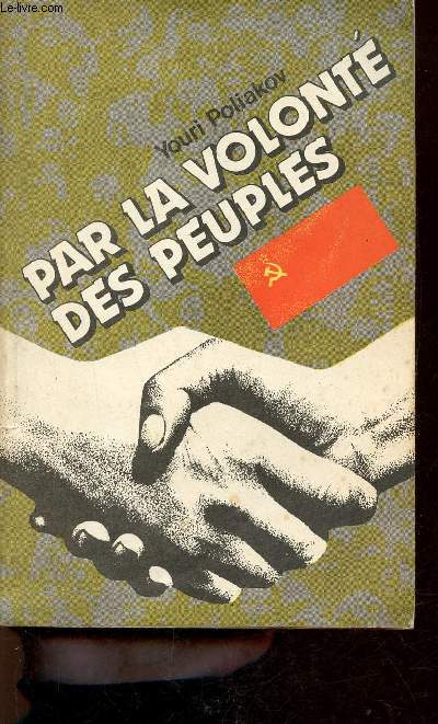 Par la volont des peuples - La cration de l'Union des Rpubliques Socialistes Sovitiques l'incarnation des ides lninistes.