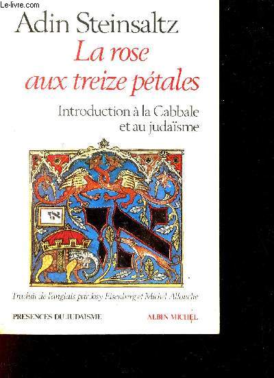 La rose aux treize ptales - Introduction  la Cabbale et au judasme - Collection prsences du judasme.