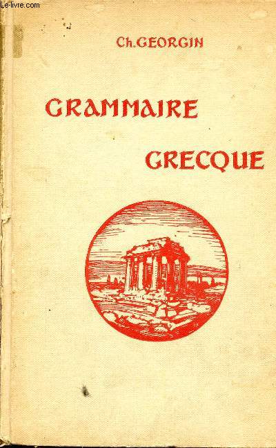 Grammaire Grecque pour toutes les classes de l'enseignement secondaire d'aprs les programmes nouveaux - 9e dition revue et augmente.