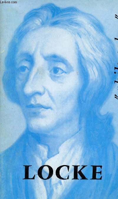 Locke sa vie son oeuvre avec un expos de sa philosophie - Collection Philosophes.