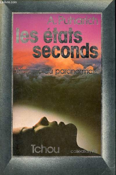 Les tats seconds - Biologie du paranormal - Collection Psi.