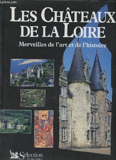 Les Chteaux de la Loire - Merveilles de l'art et de l'histoire.