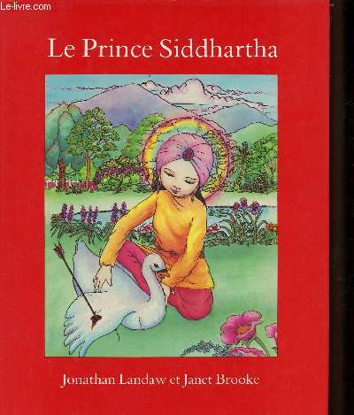 Le Prince Siddhartha la vie du Bouddha.