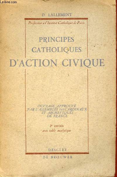 Principes catholiques d'action civique - 2e dition avec table analytique.