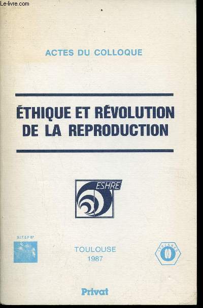 Actes du Colloque - Ethique et rvolution de la reproduction.